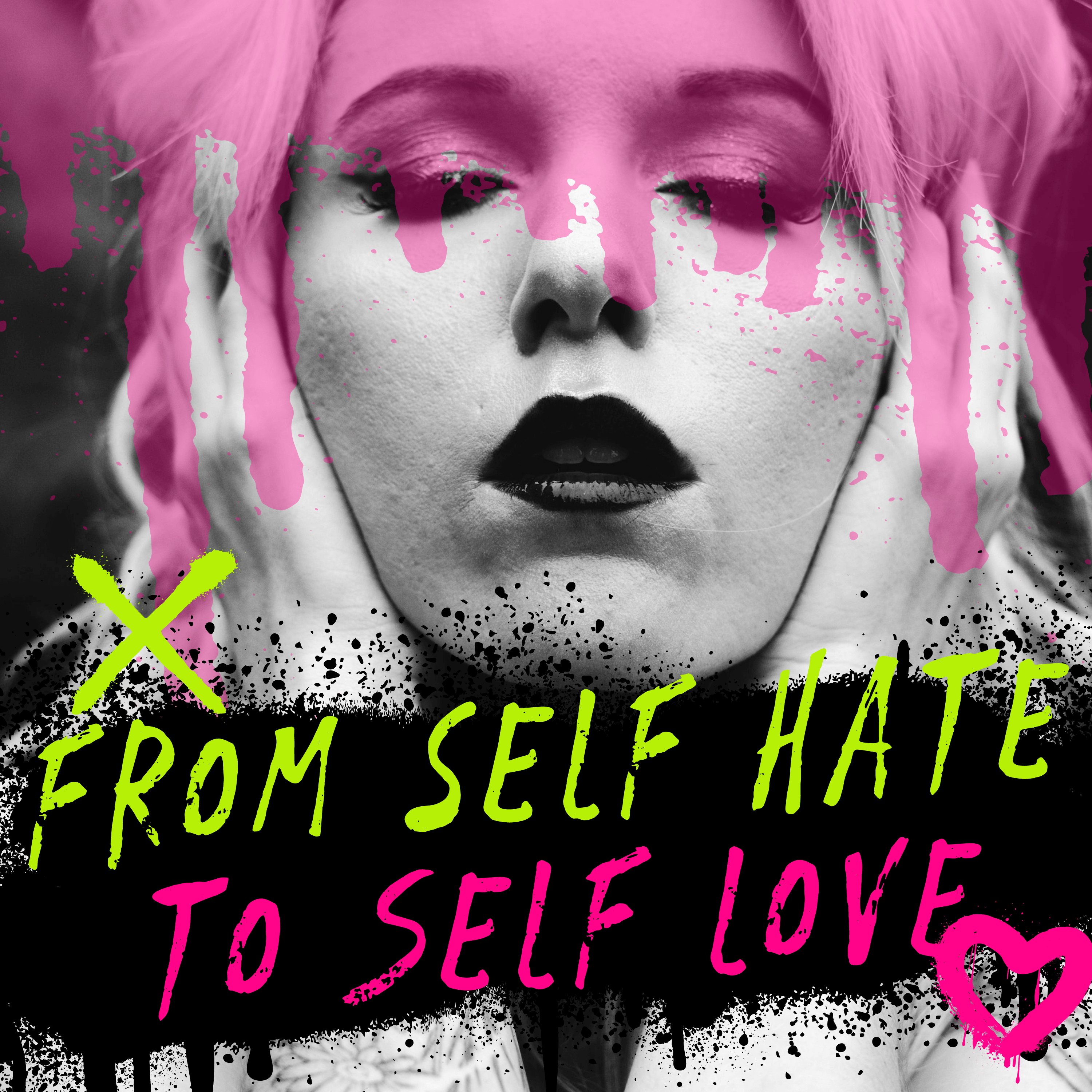 From Self Hate to Self Love